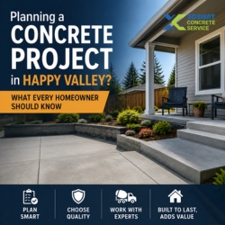 Planning a Concrete Project in Happy Valley? What Every Homeowner Should Know