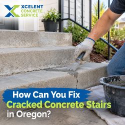 How Can You Fix Cracked Concrete Stairs in Oregon?
